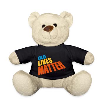 old lives matter quote - Teddy Bear - black - Front
