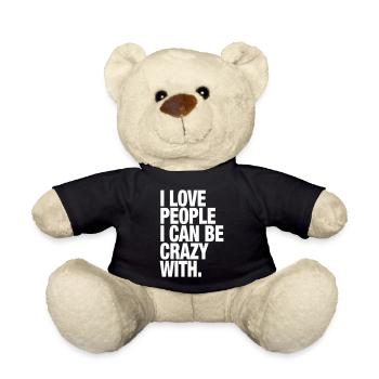 J'aime les gens avec qui je peux être fou. - Nounours - noir - Devant