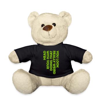 you look really weird - Teddy Bear - black - Front