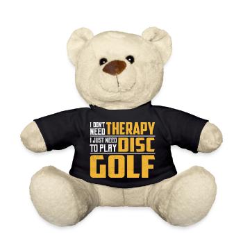 I Don't Need Therapy I Just Need To Play Disc Golf - Teddy Bear - black - Front