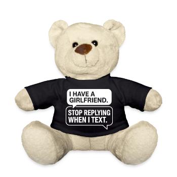 I Have A Girlfriend Stop Replying Anti Flirt Party - Teddy Bear - black - Front