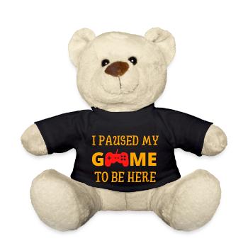 I paused my game to be here - Teddy Bear - black - Front