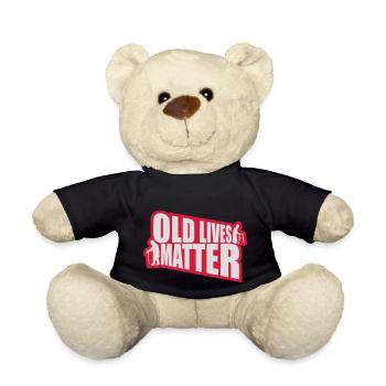 old lives matter quote - Teddy Bear - black - Front
