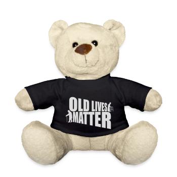 old lives matter quote - Teddy Bear - black - Front