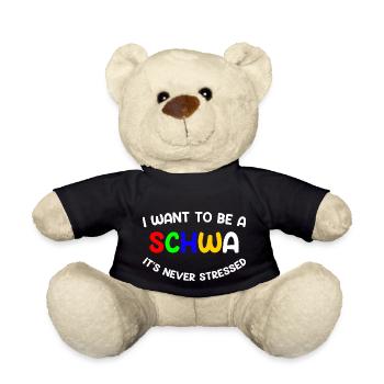 I Want To Be A Schwa It's Never Stressed - Teddy Bear - black - Front
