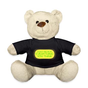 Don't Believe Everything You Think Saying Wisdom - Teddy Bear - black - Front