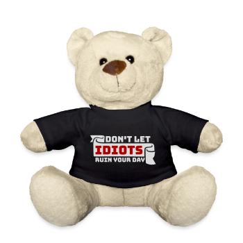 Don't Let Idiots Ruin Your Day Lustig Sarkastisch - Teddy - Schwarz - Vorne