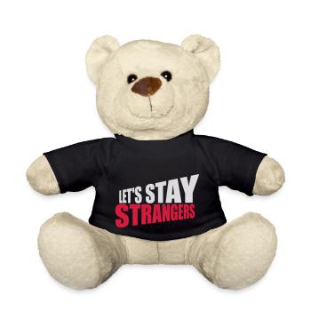 lets stay strangers quote - Teddy Bear - black - Front