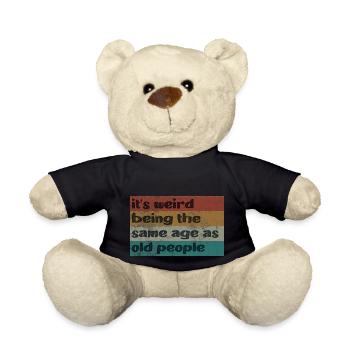 It's Weird Being The Same Age As Old People Retro - Nounours - noir - Devant