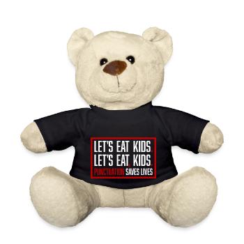 Let's Eat Kids Interpunktion rettet Leben Lustiges Gramm - Teddy - Schwarz - Vorne