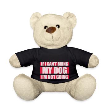 bring my dog quote - Teddy Bear - black - Front