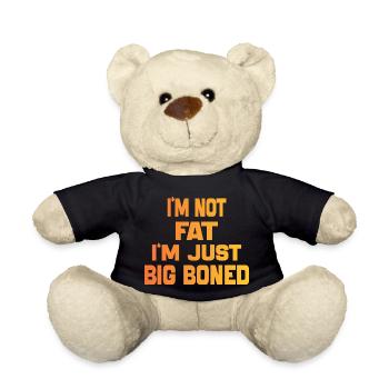 I'm Not Fat I'm Just Big Boned Funny Saying quote - Teddy Bear - black - Front