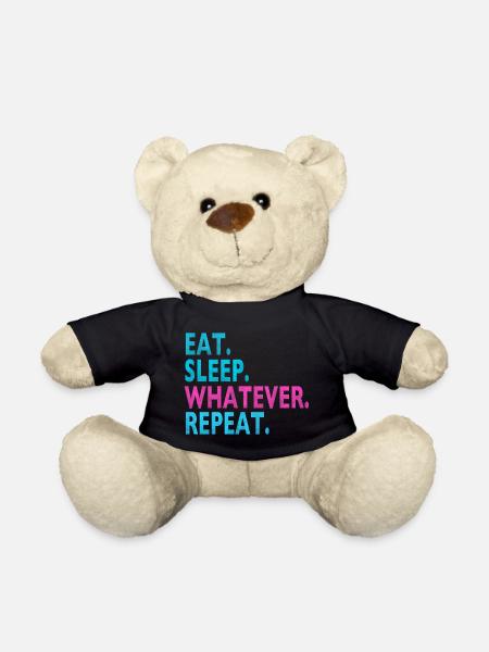 EAT SLEEP WHATEVER REPEAT / Humor / Stupid Sayings - Teddy Bear - black