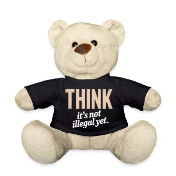 Think, It's not illegal yet - Funny Quote T-Shirt - Teddy Bear - black - Front