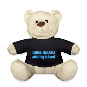 Coffee Because Adulting Is Hard - Funny Quotes - Teddy Bear - black - Front