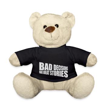 bad decisions great stories - Teddy Bear - black - Front