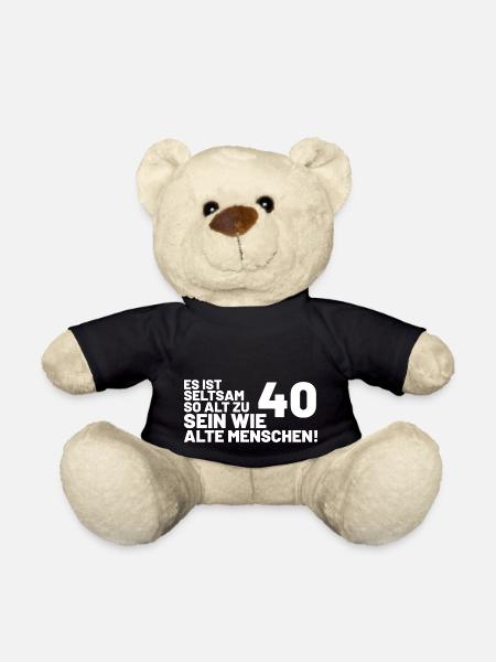 40. Geburtstag Spruch - Es ist seltsam so alt - Teddy - Schwarz