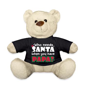 Who Needs Santa When You Have Papa - Teddy - Schwarz - Vorne