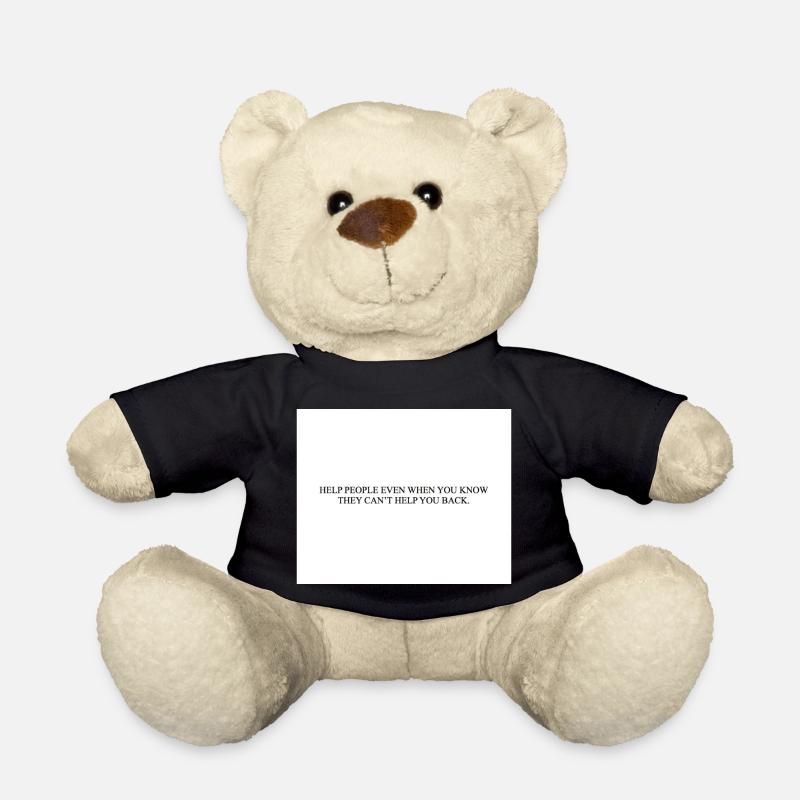 HELP PEOPLE EVEN WHEN YOU KNOW THEY CAN T HELP YOU - Teddy - Schwarz