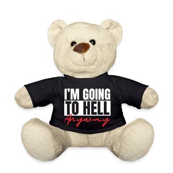 I m Going To Hell Anyway Sarcastic Religion Heaven - Teddy - Schwarz - Vorne