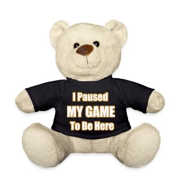 J’ai mis ma partie en pause pour être ici Déclaration drôle de joueur - Nounours - noir - Devant