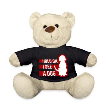 Hold On I See A Dog Hund Lustig Abgelenkt Spruch - Teddy - Schwarz - Vorne