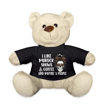 Murder Shows Coffee Maybe 3 People Funny - Teddy Bear - black - Front
