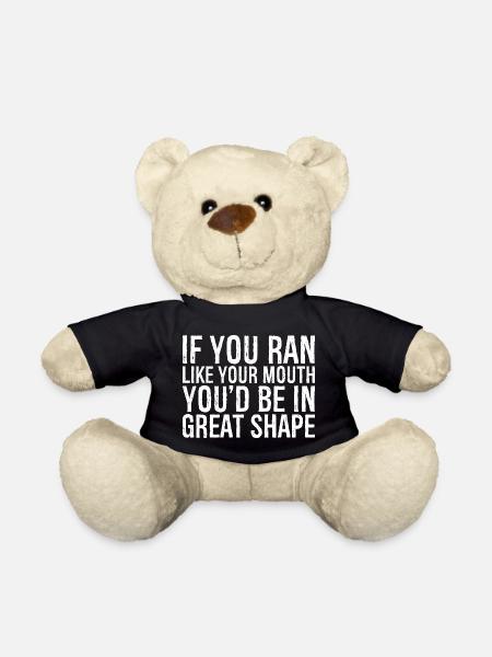 if you ran like your mouth you d be in great shape - Teddy Bear - black