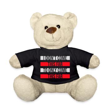 I Didn't Come This Far To Only Come This Far Motto - Teddy Bear - black - Front