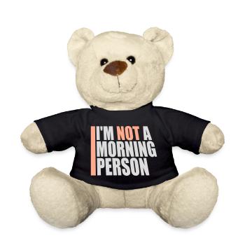 I'm Not A Morning Person Lustig Müde Morgenmuffel - Teddy Bear - black - Front