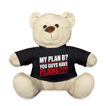 My Plan B You Guys Have Plans Funny Adulting Quote - Nounours - noir - Devant