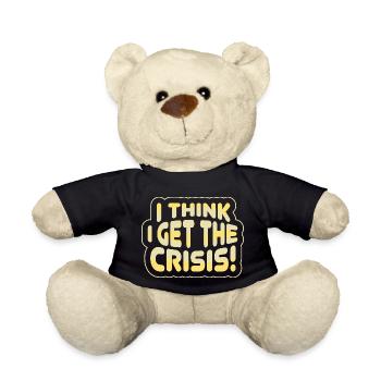 I get the crisis - Denglish Sayings Denglisch - Teddy Bear - black - Front
