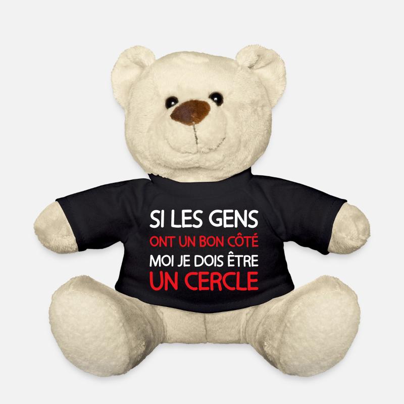 Si les gens ont un bon côté je dois être un cercle - Nounours - noir