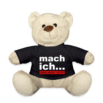 Mach ich... Aber nicht jetzt - Lustiger Spruch - Teddy - Schwarz - Vorne