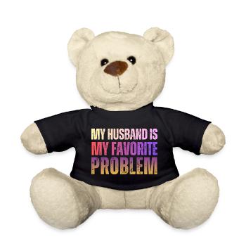 Husband Is My Favorite Problem - Teddy Bear - black - Front
