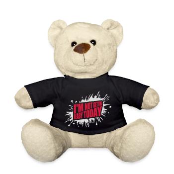 not getting ready today - Teddy Bear - black - Front