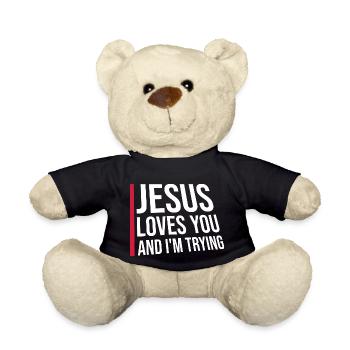 Jesus Loves You And I'm Trying Ironie Witz Spruch - Teddy - Schwarz - Vorne