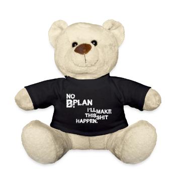 No Plan B – I'll make this shit happen - Teddy Bear - black - Front