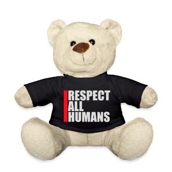 Respect All Humans Statement Humanity Saying - Teddy Bear - black - Front