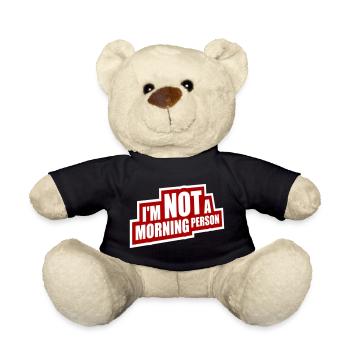 I'm Not A Morning Person Lustig Müde Morgenmuffel - Teddy - Schwarz - Vorne