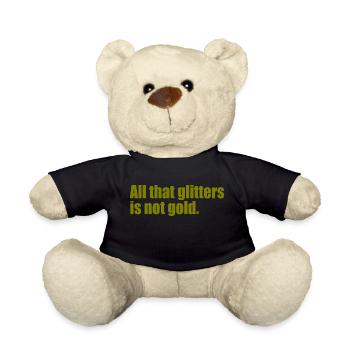 All that glitters is not gold quote - Teddy Bear - black - Front