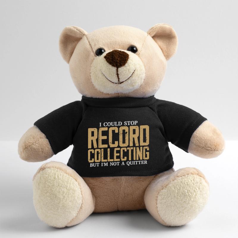I Could Stop Record Collecting But I'm Not A Quitt Teddy Bear
