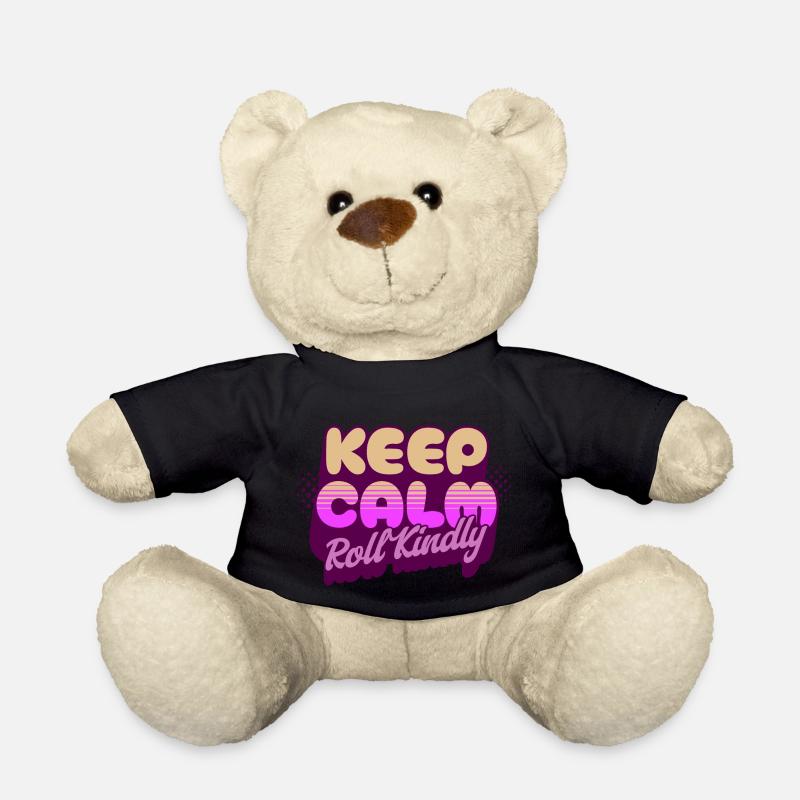 Keep Calm Roll Kindly - Teddy Bear - black
