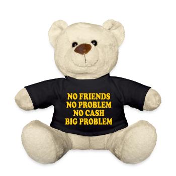 no friends no problem no cash big problem - Teddy - Schwarz - Vorne