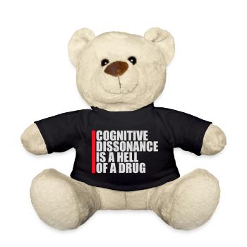 Cognitive Dissonance Is A Hell Of A Drug Saying - Teddy Bear - black - Front