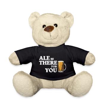 Ale Be There For You - Beer Humor - Teddy Bear - black - Front