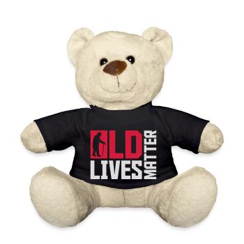 old lives matter quote - Teddy Bear - black - Front