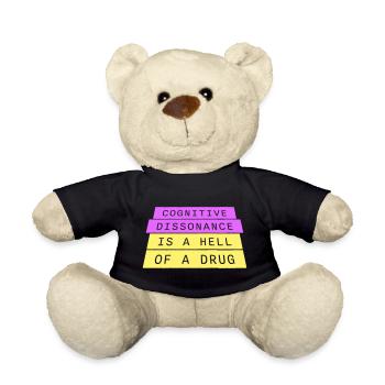 Cognitive Dissonance Is A Hell Of A Drug Saying - Teddy Bear - black - Front