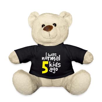i was normal 5 kids ago - Teddy Bear - black - Front
