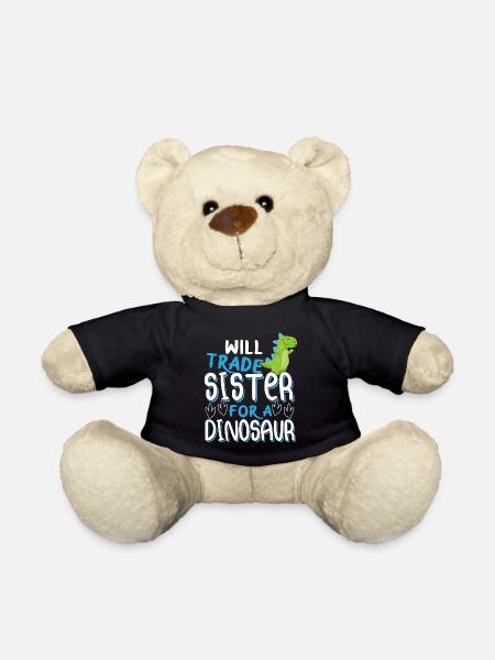 Funny TRex Will Trade Sister For A Dinosaur - Teddy Bear - black